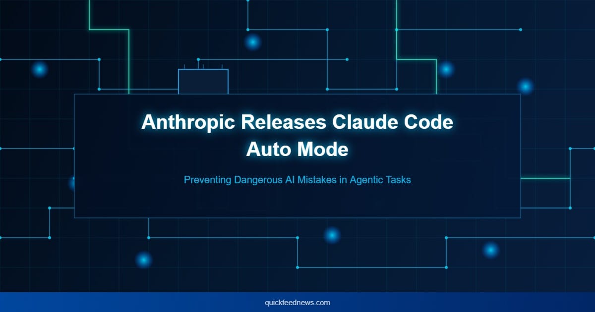 Anthropic Releases Claude Code Auto Mode to Prevent Dangerous AI Mistakes